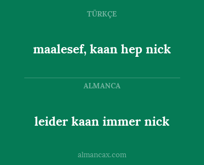 maalesef, kaan hep nick - leider kaan immer nick