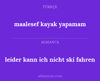 leider kann ich nicht ski fahren - maalesef kayak yapamam