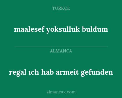 regal ıch hab armeit gefunden - maalesef yoksulluk buldum