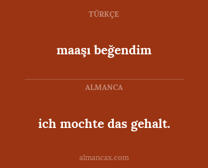 ich mochte das gehalt. - maaşı beğendim