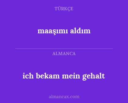 maaşımı aldım - ich bekam mein gehalt