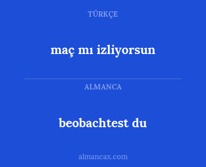 beobachtest du - maç mı izliyorsun