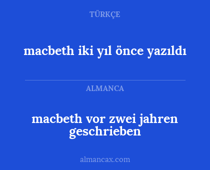 macbeth vor zwei jahren geschrieben - macbeth iki yıl önce yazıldı