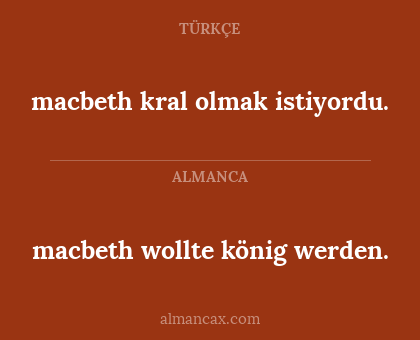 macbeth wollte könig werden. - macbeth kral olmak istiyordu.
