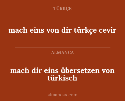 mach eins von dir türkçe cevir - mach dir eins übersetzen von türkisch