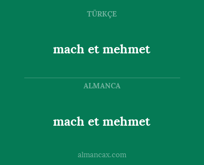mach et mehmet - mach et mehmet