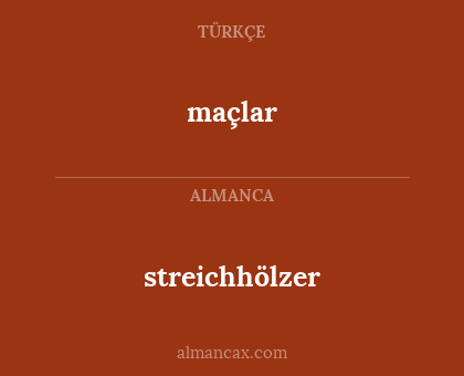 maçlar - streichhölzer