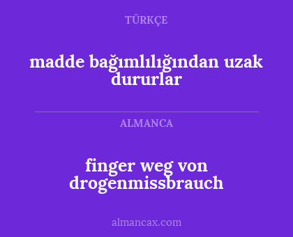 finger weg von drogenmissbrauch - madde bağımlılığından uzak dururlar
