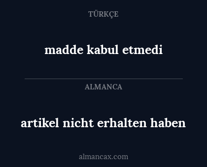 madde kabul etmedi - artikel nicht erhalten haben
