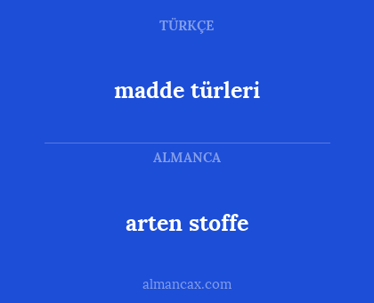 arten stoffe - madde türleri