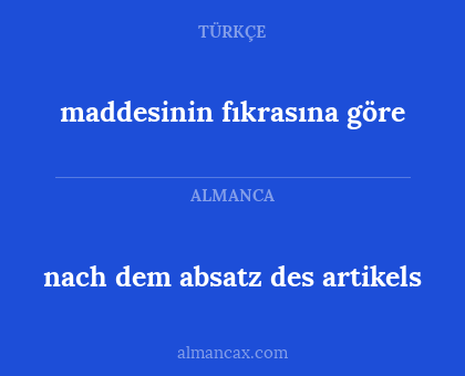 maddesinin fıkrasına göre - nach dem absatz des artikels