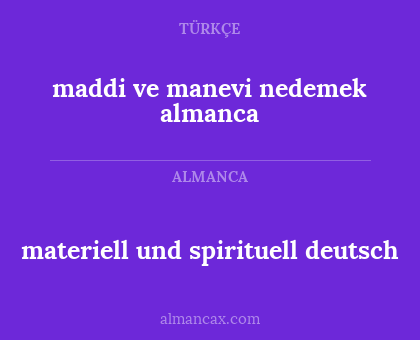 materiell und spirituell deutsch - maddi ve manevi nedemek almanca