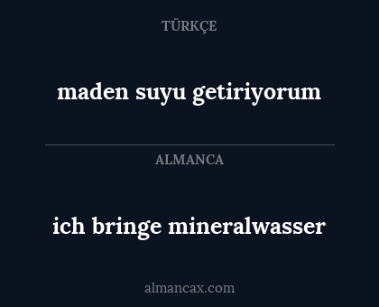 ich bringe mineralwasser - maden suyu getiriyorum
