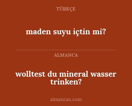 wolltest du mineral wasser trinken? - maden suyu içtin mi?