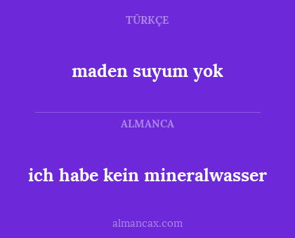 maden suyum yok - ich habe kein mineralwasser