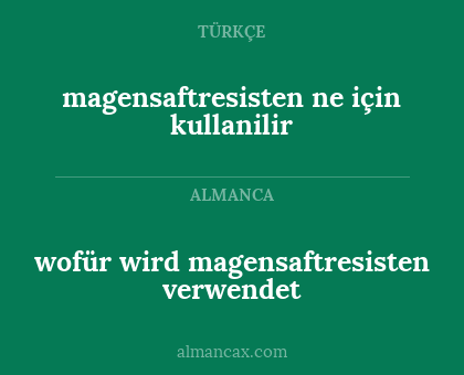 wofür wird magensaftresisten verwendet - magensaftresisten ne için kullanilir