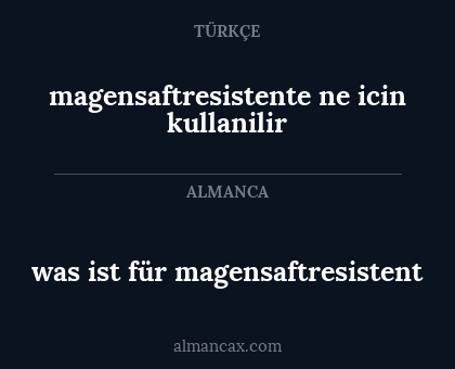 was ist für magensaftresistent - magensaftresistente ne icin kullanilir