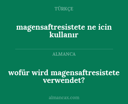 wofür wird magensaftresistete verwendet? - magensaftresistete ne icin kullanır