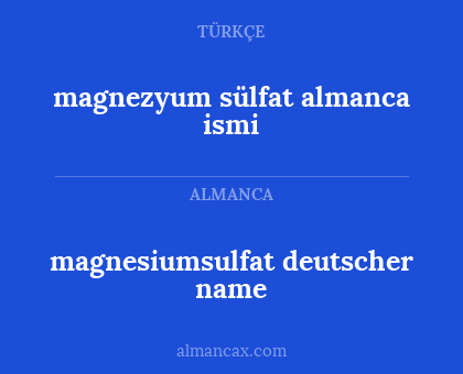 magnesiumsulfat deutscher name - magnezyum sülfat almanca ismi