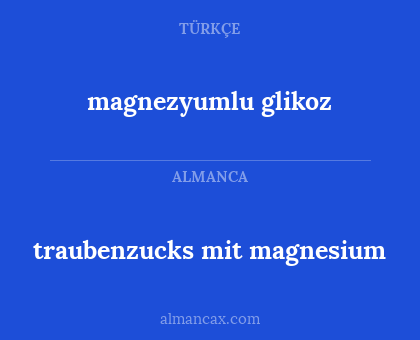 magnezyumlu glikoz - traubenzucks mit magnesium