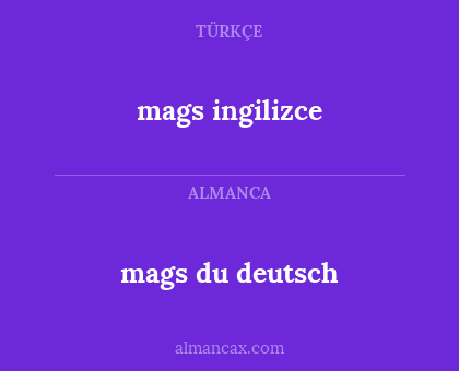 mags du deutsch - mags ingilizce