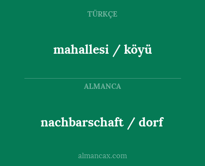 mahallesi / köyü - nachbarschaft / dorf