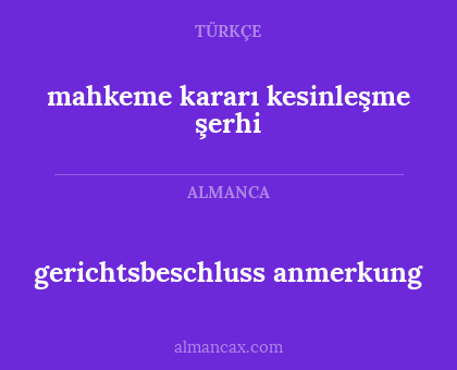 gerichtsbeschluss anmerkung - mahkeme kararı kesinleşme şerhi