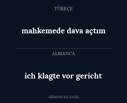 mahkemede dava açtım - ich klagte vor gericht