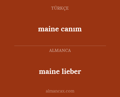 maine canım - maine lieber