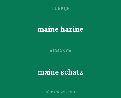 maine schatz - maine hazine