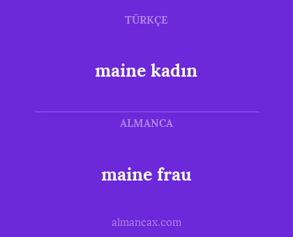 maine kadın - maine frau