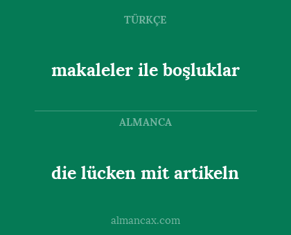 makaleler ile boşluklar - die lücken mit artikeln