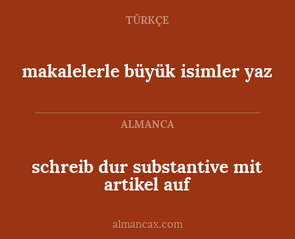makalelerle büyük isimler yaz - schreib dur substantive mit artikel auf