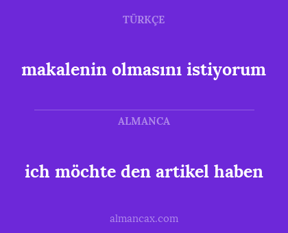 ich möchte den artikel haben - makalenin olmasını istiyorum