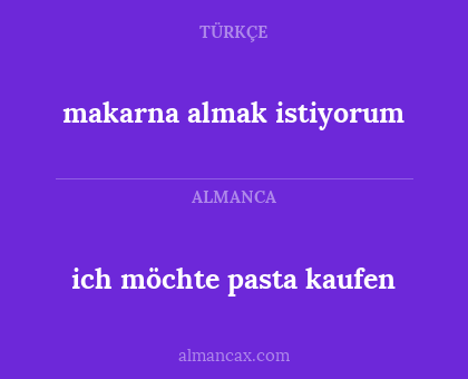 ich möchte pasta kaufen - makarna almak istiyorum