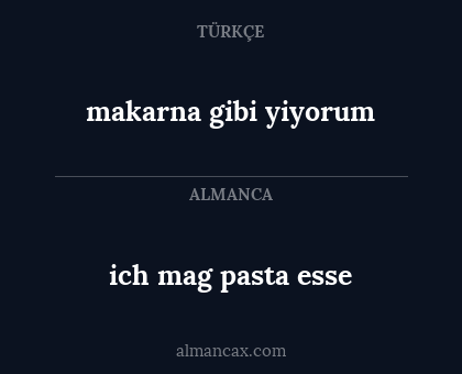 ich mag pasta esse - makarna gibi yiyorum