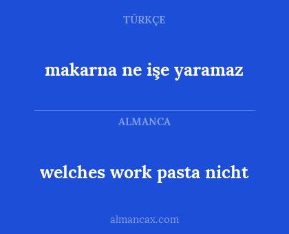 welches work pasta nicht - makarna ne işe yaramaz