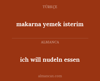 ich will nudeln essen - makarna yemek isterim