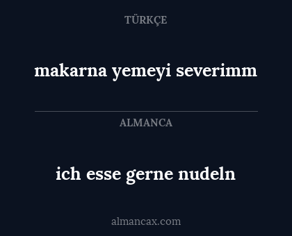makarna yemeyi severimm - ich esse gerne nudeln