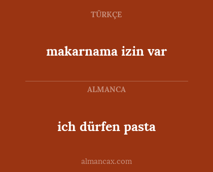 ich dürfen pasta - makarnama izin var