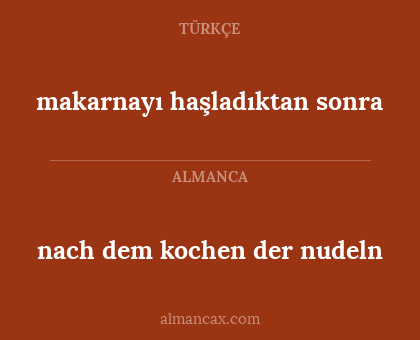 nach dem kochen der nudeln - makarnayı haşladıktan sonra