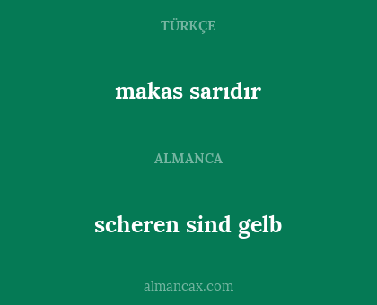 makas sarıdır - scheren sind gelb
