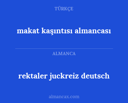 makat kaşıntısı almancası - rektaler juckreiz deutsch
