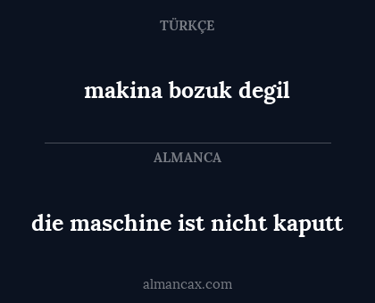 makina bozuk degil - die maschine ist nicht kaputt