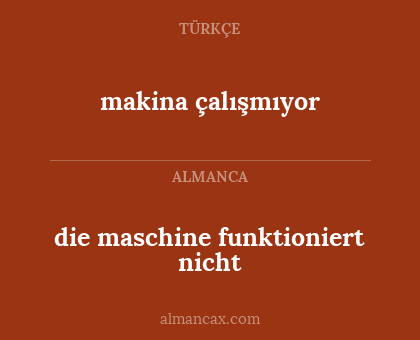 die maschine funktioniert nicht - makina çalışmıyor