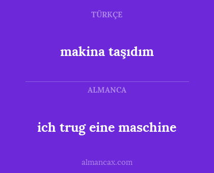 ich trug eine maschine - makina taşıdım