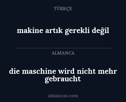 die maschine wird nicht mehr gebraucht - makine artık gerekli değil