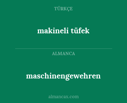 makineli tüfek - maschinengewehren