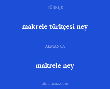makrele ney - makrele türkçesi ney