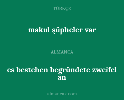 es bestehen begründete zweifel an - makul şüpheler var